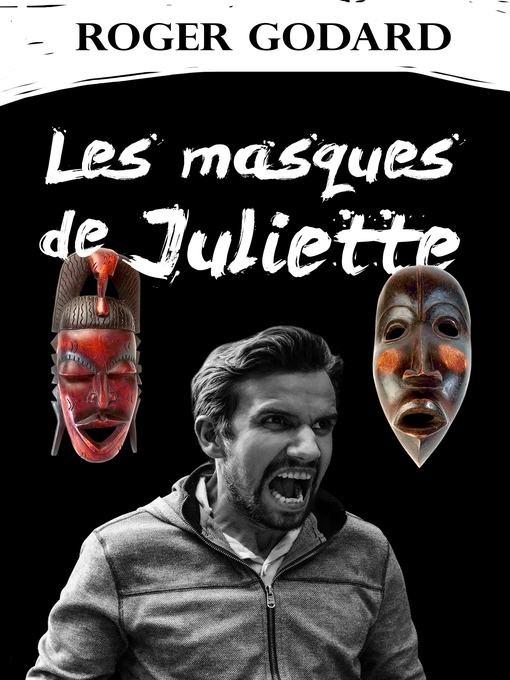 Title details for LES MASQUES DE JULIETTE by Roger Godard - Available